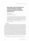 Research paper thumbnail of Many paths to walk. The political and economic integration of nomadic communities in Roman North Africa (I-III cent. A.D.)