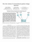 Research paper thumbnail of One shot schemes for decentralized quickest change detection