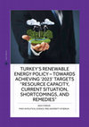 Research paper thumbnail of Turkey's Renewable Energy Policy towards Achieving 2023 Targets "Resource Capacity, Current Situation, Shortcomings and Remedies"