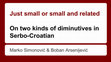 Research paper thumbnail of Just small or small and related: On two kinds of diminutives in Serbo-Croatian