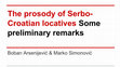 Research paper thumbnail of The prosody of Serbo-Croatian locatives: Some preliminary remarks