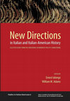 Research paper thumbnail of New Directions in Italian and Italian-American History: Selected Essays from the Conference in Honor of Philip V. Cannistraro. Edited by Ernest Ialongo and William Adams. New York: John D. Calandra Italian American Institute, 2013.