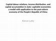 Research paper thumbnail of Capital-labour relations, income distribution, and capital accumulation in state–capitalist economies: a model with application to the post-reform economy of the People’s Republic of China