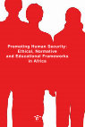 Research paper thumbnail of Promoting human security: ethical, normative and educational frameworks in Africa