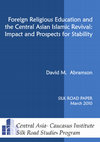 Research paper thumbnail of Foreign Religious Education and the Central Asian Islamic Revival: Impact and Prospects for Stability 