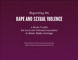 Research paper thumbnail of Reporting on Rape & Sexual Violence: A Media Toolkit to Better Media Coverage