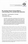 Research paper thumbnail of Do monsters dream? Young children's understanding of the fantasy/reality distinction