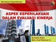 Research paper thumbnail of ASPEK KEPERILAKUAN PADA EVALUASI KINERJA (BEHAVIORAL ASPECTS OF PERFORMANCE EVALUATION)