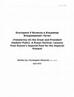 Research paper thumbnail of Yekaterina (II) the Great and President Vladimir Putin: A Power Vertical. Lessons from Russia’s Imperial Past for the Imperial Present