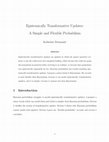 Research paper thumbnail of Epistemically Transformative Upates: A Simple and Flexible Probabilism