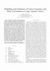 Research paper thumbnail of Modelling and Estimation of Carrier Frequency and Phase Uncertainties in Large Aperture Arrays