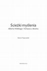 Research paper thumbnail of Ścieżki myślenia Alberta Wielkiego i Tomasza z Akwinu (The paths of thinking of Albert the Great and Thomas Aquinas)