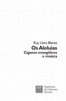 Research paper thumbnail of  Os Aleluias. Ciganos Evangélicos e Música