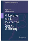 Research paper thumbnail of Philosophy's Moods: The Affective Grounds of Thinking, Springer Press, 2011