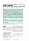 Research paper thumbnail of Every death counts: measurement of maternal mortality via a census