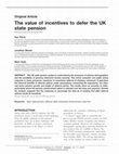 Research paper thumbnail of The Value of Incentives to Defer the UK State Pension