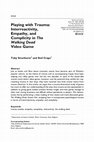 Research paper thumbnail of Playing with Trauma: Interreactivity, Empathy, and Complicity in The Walking Dead Video Game