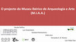 Research paper thumbnail of O projeto do Museu Ibérico de Arqueologia e Arte (M.I.A.A.)