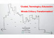 Research paper thumbnail of 'Cities, Technology & Education: Critical & Transformational Perspective' at CEIBAL Foundation in Montevideo (Uruguay)[*In Spanish]