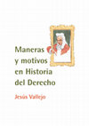 Research paper thumbnail of Maneras y motivos en historia del derecho