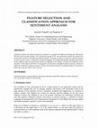 Research paper thumbnail of FEATURE SELECTION AND CLASSIFICATION APPROACH FOR SENTIMENT ANALYSIS