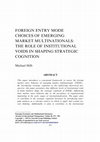 Research paper thumbnail of Foreign Entry Mode Choices of Emerging Market Multinationals: The Role of Institutional Voids in Shaping Strategic Cognition