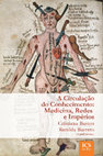 Research paper thumbnail of Bastos, Cristiana, e Renilda Barreto. 2013. A Circulação do Conhecimento: Medicina, Redes e Impérios. LIsboa: Imprensa de Ciências Sociais (edição preliminar em PDF, 2011)