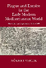 Research paper thumbnail of Plague and Empire in the Early Modern Mediterranean World: The Ottoman Experience, 1347–1600 (Cambridge: Cambridge University Press, 2015) ISBN: 9781107013384