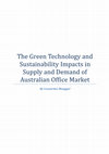 Research paper thumbnail of The Green Technology and Sustainability Impacts in  Supply and Demand of Australian Office Market