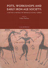 Research paper thumbnail of Pots, Workshops and Early Iron Age Society. Function and Role of Ceramics in Early Greece, edited by V. Vlachou,  Études d’archéologie 8, Brussels: CReA-Patrimoine, 2015