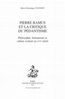 Research paper thumbnail of Pierre Ramus et la critique du pédantisme : philosophie, humanisme et culture scolaire au XVIe siècle, Paris, Champion, Bibliothèque littéraire de la Renaissance 91, 2015, 525 p.