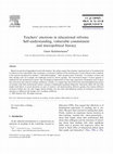 Research paper thumbnail of Teachers’ emotions in educational reforms: Self-understanding, vulnerable commitment and micropolitical literacy