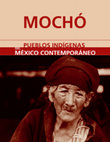 Research paper thumbnail of Mochós. Etnografía de los pueblos indígenas contemporáneos de México