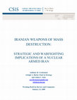 Research paper thumbnail of Iranian Weapons of Mass Destruction: Strategic and Warfighting Implications of a Nuclear Armed Iran