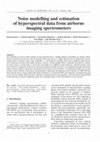 Research paper thumbnail of Noise modelling and estimation of hyperspectral data from airborne imaging spectrometers