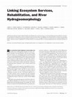 Research paper thumbnail of Linking Ecosystem Services, Rehabilitation, and River Hydrogeomorphology