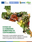 Research paper thumbnail of Estado de la  Soberanía Alimentaria en Centroamerica. Repensando la gobernabilidad regional para un desarrollo rural incluyente, integrado y sostenible frente a los grandes retos de la globalización.