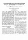 Research paper thumbnail of Next generation optical network architecture featuring distributed aggregation, network processing and information routing