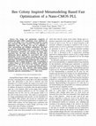 Research paper thumbnail of Bee Colony Inspired Metamodeling Based Fast Optimization of a Nano-CMOS PLL