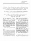 Research paper thumbnail of A somatic NLRP3 mutation as a cause of a sporadic case of chronic infantile neurologic, cutaneous, articular syndrome/neonatal-onset multisystem inflammatory disease: Novel evidence of the role of low-level mosaicism as the pathophysiologic mechanism unde