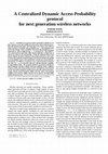 Research paper thumbnail of A centralized dynamic access probability protocol for next generation wireless networks