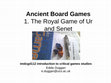 Research paper thumbnail of Ancient Board Games 1: The Royal Game of Ur and Senet [Revision C, 2015]