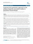 Research paper thumbnail of A general semi-parametric approach to the analysis of genetic association studies in population-based designs