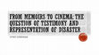 Research paper thumbnail of From Memoirs to Cinema: The Question of Testimony and the Representation of Disaster