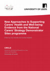 Research paper thumbnail of New Approaches to Supporting Carers' Health and Well-being: Evidence from the National Carers' Strategy Demonstrator Sites programme