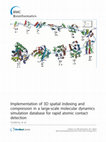 Research paper thumbnail of Implementation of 3D spatial indexing and compression in a large-scale molecular dynamics simulation database for rapid atomic contact detection