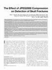 Research paper thumbnail of The effect of JPEG2000 compression on detection of skull fractures in CT