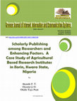 Research paper thumbnail of Scholarly Publishing among Researchers and Enhancing Factors. A Case Study of Agricultural Based Research Institutes in Ilorin, Kwara State, Nigeria