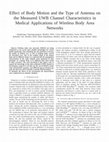 Research paper thumbnail of Effect of body motion and the type of antenna on the measured UWB channel characteristics in medical applications of wireless body area networks