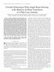 Research paper thumbnail of Circular Polarization Wide-Angle Beam Steering at Ka-Band by In-Plane Translation of a Plate Lens Antenna